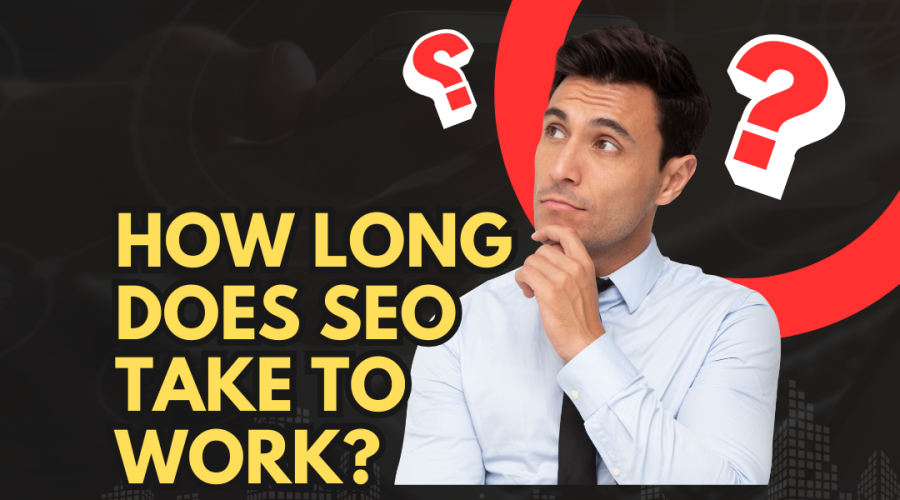 How Long Does SEO Take to Work?