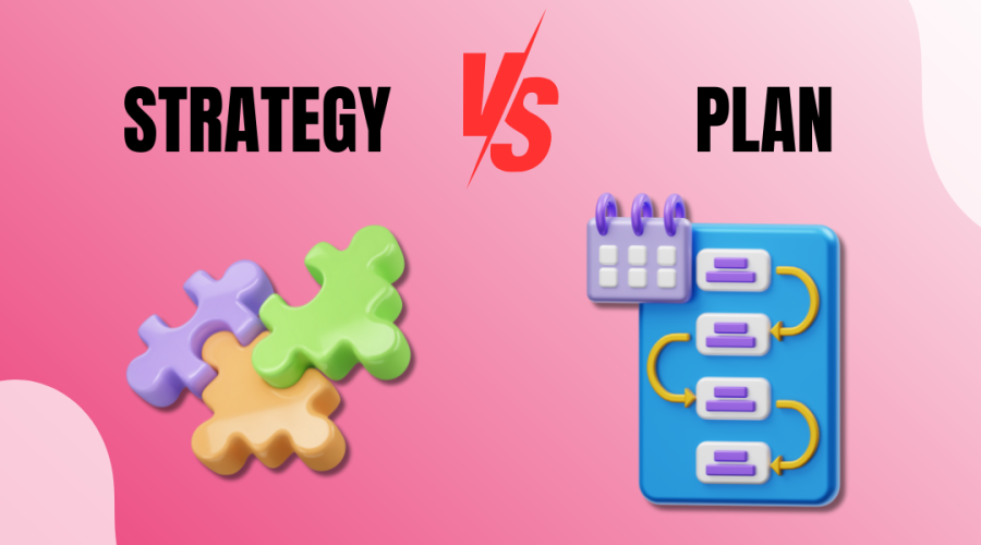 IS THERE A DIFFERENCE BETWEEN HAVING A PLAN AND A STRATEGY?